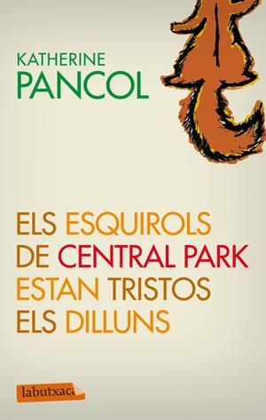 ESQUIROLS DE CENTRAL PARK ESTAN TRISTOS ELS DILLUNS, ELS | 9788499305868 | KATHERINE PANCOL
