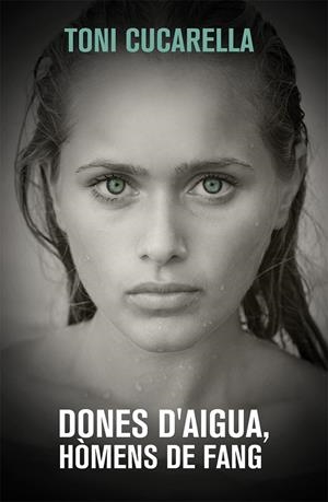 DONES D'AIGUA, HÒMENS DE FANG | 9788490261439 | NAVARRO CUCARELLA, LLUIS ANTONI | Llibreria Online de Tremp