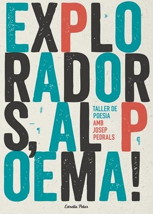 EXPLORADORS, AL POEMA! TALLER DE POESIA | 9788490574317 | PEDRALS URDANIZ, JOSEP 