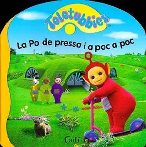 PO DE PRESSA I A POC A POC, LA (TELETUBBIES) | 9788447409280