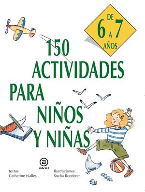 150 ACTIVIDADES PARA NIÑOS Y NIÑAS DE 6 A 7 AÑOS | 9788446011439 | VIALLES, CATHERINE