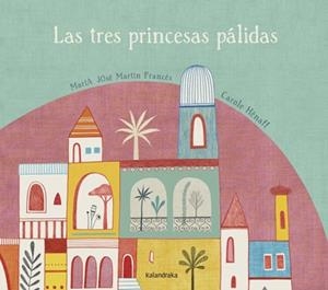 LAS TRES PRINCESAS PÁLIDAS | 9788492608850 | MARTÍN, MARÍA JOSÉ