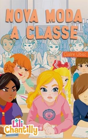NOVA MODA A CLASSE. LILI CHANTILLY 5. | 9788424651954 | UBAC, CLAIRE | Llibreria Online de Tremp