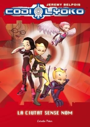CODI LYOKO. LA CIUTAT SENSE NOM | 9788499322391 | BELPOIS, JEREMY | Llibreria Online de Tremp