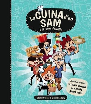 CUINA D ' EN SAM I LA SEVA FAMÍLIA, LA  | 9788448934989 | COPONS, JAUME | Llibreria Online de Tremp