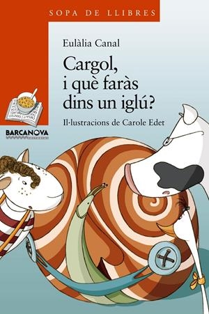CARGOL, I QUE FARÀS DINS UN IGLÚ? | 9788448929091 | CANAL, EULÀLIA | Llibreria Online de Tremp