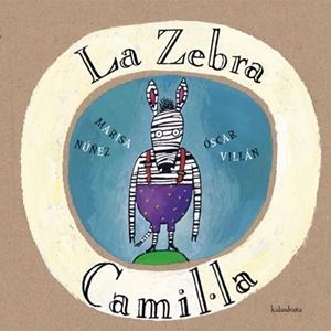 ZEBRA CAMIL.LA, LA | 9788484640035 | NUÑEZ, MARISA Y VILLAN, OSCAR