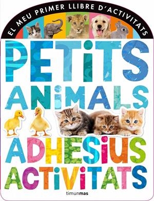 PETITS ANIMALS. ADHESIUS I ACTIVITATS | 9788490572320 | DIVERSOS AUTORS | Llibreria Online de Tremp