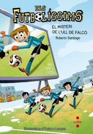  EL MISTERI DE L'ULL DE FALCO (ELS FUTBOLISSIMS N.4) | 9788466136259 | SANTIAGO, ROBERTO | Llibreria Online de Tremp