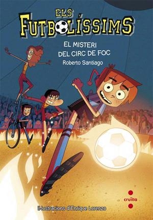 EL MISTERI DEL CIRC DE FOC (ELS FUTBOLISSIMS N.8) | 9788466140140 | SANTIAGO, ROBERTO | Llibreria Online de Tremp