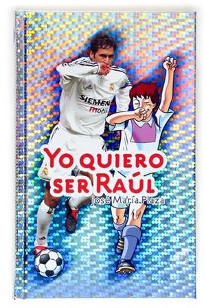 YO QUIERO SER RAUL | 9788467501841 | PLAZA, JOSE MARIA | Llibreria Online de Tremp