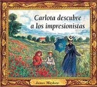 CARLOTA DESCUBRE A LOS IMPRESIONISTAS | 9788488061805 | MAYHEW, JAMES | Llibreria Online de Tremp