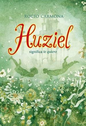 HUZIEL SIGNIFICA TE QUIERO | 9788424654474 | CARMONA, ROCÍO | Llibreria Online de Tremp