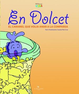 EN DOLCET : EL CARAMEL QUE VOLIA ANAR A LA COMPARSA | 9788496349100 | PEIX CRUZ, SUSANA