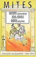 FAETON I EL CARRO DEL SOL ; ZEUS I SEMELE ; DIONIS I ELS PIR | 9788466105071 | MCCAUGHREAN, G ; ROSS, T