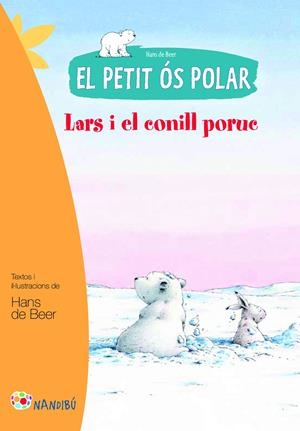 PETIT ÓS POLAR, EL . LARS I EL CONILL PORUC | 9788499755458 | DE BEER, HANS