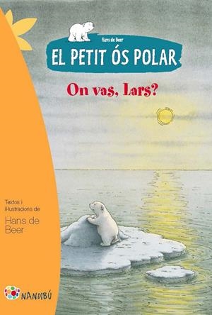 PETIT ÓS POLAR, EL : ON VAS, LARS? | 9788499755274 | DE BEER, HANS