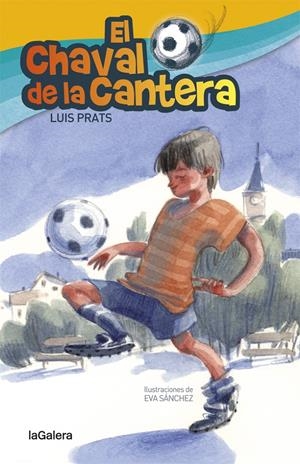 EL CHAVAL DE LA CANTERA | 9788424658717 | PRATS MARTÍNEZ, LLUÍS | Llibreria Online de Tremp