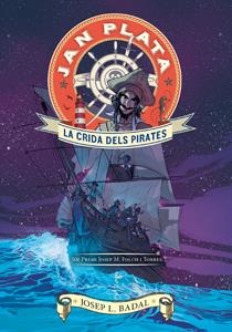 JAN PLATA. LA CRIDA DELS PIRATES | 9788424647490 | BADAL, JOSEP LLUÍS | Llibreria Online de Tremp