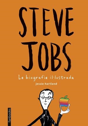 STEVE JOBS. LA BIOGRAFIA IL·LUSTRADA | 9788416297399 | JESSIE HARTLAND | Llibreria Online de Tremp