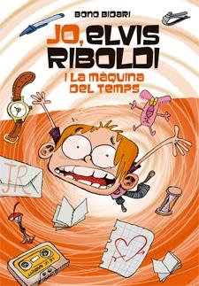 JO, ELVIS RIBOLDI, I LA MÀQUINA DEL TEMPS | 9788424650933 | BIDARI, BONO | Llibreria Online de Tremp