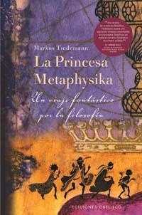 PRINCESA METAPHYSIKA, LA : UN VIAJE FANTASTICO POR LA FILOSO | 9788497771610 | TIEDEMANN, MARKUS