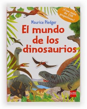 MUNDO DE LOS DINOSAURIOS, EL | 9788467559958 | PLEDGER, MAURICE