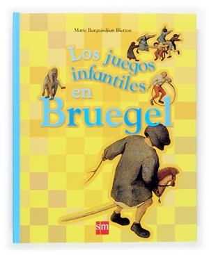 JUEGOS INFANTILES EN BRUEGEL, LOS | 9788467505542 | BARGUIRDJAN BLETTON, MARIE | Llibreria Online de Tremp