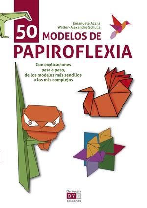 50 MODELOS DE PAPIROFLEXIA | 9788431551414 | AZZITA, E/SCHULTZ, W.A.