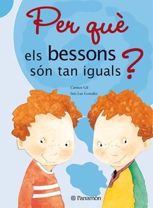 PER QUE ELS BESSONS SON TAN IGUALS? | 9788434227620 | GIL, CARMEN; LUZ GONZALES, INES | Llibreria Online de Tremp