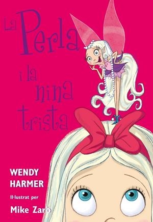 PERLA I LA NINA TRISTA, LA | 9788448821456 | HARMER, WENDY ; ZARB, MIKE | Llibreria Online de Tremp