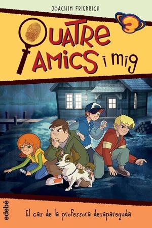 QUATRE AMICS I MIG EN... EL CAS DE LA PROFESSORA DESAPAREGUDA: LA SÈRIE DE TV3 | 9788468322223 | FRIEDRICH, JOACHIM/NACIONALIDAD: ALEMANA | Llibreria Online de Tremp
