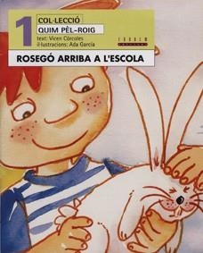 ROSEGO ARRIBA A L'ESCOLA | 9788481313420 | CORCOLES, VICEN; GARCIA, ADA | Llibreria Online de Tremp