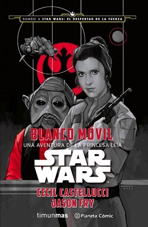 STAR WARS: BLANCO MÓVIL | 9788416476053 | CECIL CASTELLUCCI/JASON FRY | Llibreria Online de Tremp