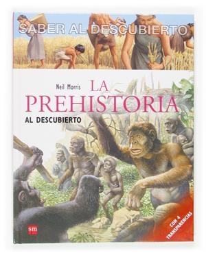 PREHISTORIA AL DESCUBIERTO, LA | 9788467507140 | MORRIS, NEIL