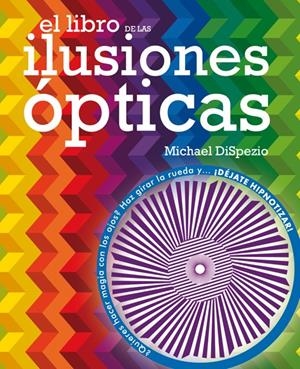 LIBRO DE LAS ILUSIONES OPTICAS, EL | 9788434892293 | DISPEZIO, MICHAEL | Llibreria Online de Tremp