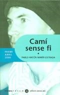 CAMI SENSE FI | 9788424605438 | MARIN ESTRADA, PABLO ANTON | Llibreria Online de Tremp
