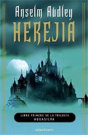 TRILOGIA DE AQUASILVA 1 : HEREJIA | 9788445075036 | AUDLEY, ANSELM