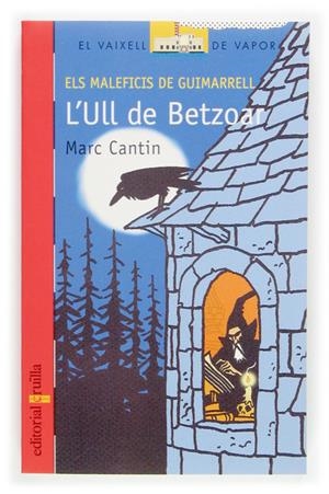 MALEFICIS DE GUIMARRELL : ULL DE BETZOAR, L' | 9788466111577 | CANTIN, MARC
