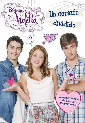VIOLETTA. UN CORAZÓN DIVIDIDO | 9788499514567 | DISNEY