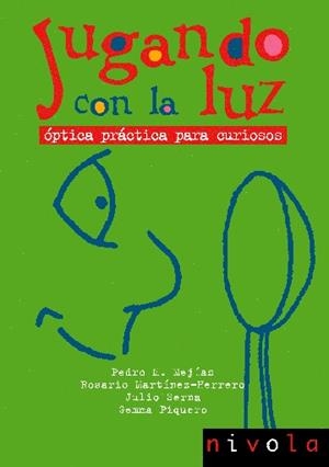 JUGANDO CON LA LUZ OPTICA PRACTICA PARA CURIOSOS | 9788496566064 | PEDRO M. MEJIAS, ROSARIO MARTINEZ-HERRERO | Llibreria Online de Tremp