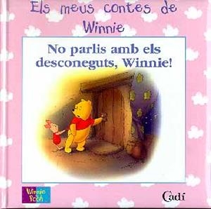NO PARLIS AMB ELS DESCONEGUTS, WINNIE! | 9788447404773 | WALT DISNEY COMPANY