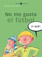 NO ME GUSTA EL FUTBOL | 9788424660529 | EGAÑA, ANDONI; VALVERDE, MIKEL