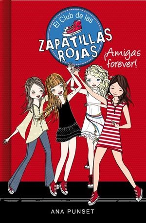 ¡AMIGAS FOREVER! (EL CLUB DE LAS ZAPATILLAS ROJAS 2) | 9788415580744 | PUNSET, ANA | Llibreria Online de Tremp