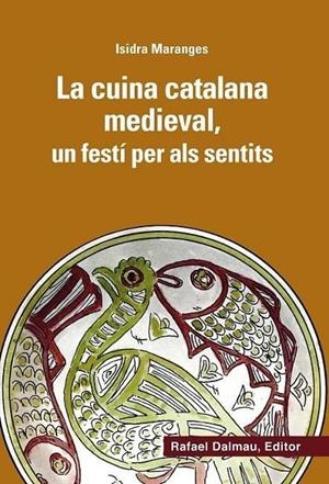 LA CUINA CATALANA MEDIEVAL, UN FESTI PER ALS SENTITS | 7884232081661 | ISIDRA MARANGES | Llibreria Online de Tremp