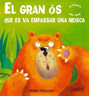 EL GRAN ÓS QUE ES VA EMPASSAR UNA MOSCA | 9788498251968 | PHILIPS, TRISH | Llibreria Online de Tremp