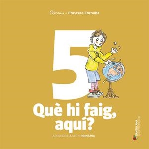 APRENDRE A SER VOLUM 5 QUE HI FAIG, AQUI? 3 PRI | 9788490476857 | TORRALBA ROSELLO, FRANCESC | Llibreria Online de Tremp
