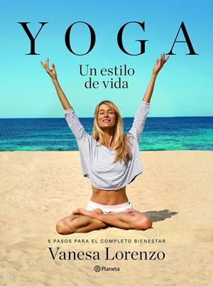 YOGA, UN ESTILO DE VIDA | 9788408145929 | VANESA LORENZO | Llibreria Online de Tremp