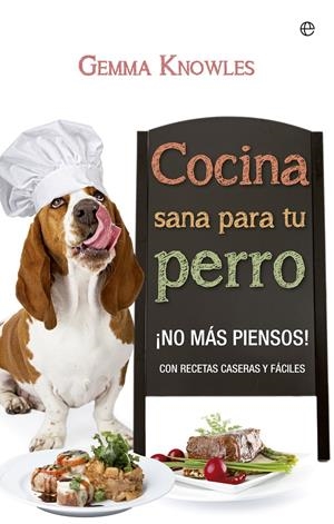 COCINA SANA PARA TU PERRO | 9788490600634 | KNOWLES, GEMMA | Llibreria Online de Tremp