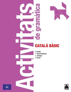 ACTIVITATS DE GRAMÀTICA. CATALÀ BÀSIC | 9788430734191 | BADIA ARMENGOL, Mª DOLORS/VERDENY PÉREZ, LYDIA/GARCIA BALASCH, TERESA/AMAT MIRALLES, ANGELINA | Llibreria Online de Tremp